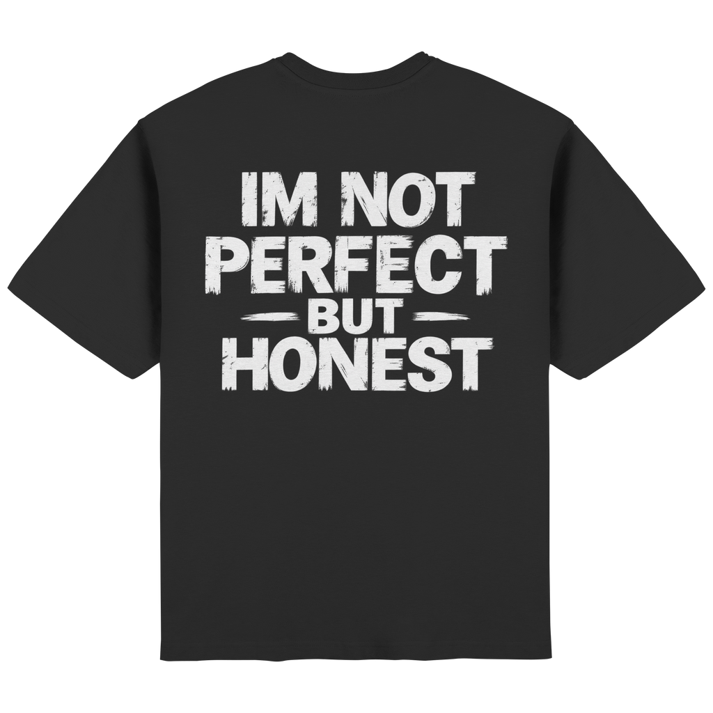 IM NOT PERFECT BUT HONEST - Streetwear Oversized T-Shirt