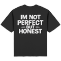 IM NOT PERFECT BUT HONEST - Streetwear Oversized T-Shirt
