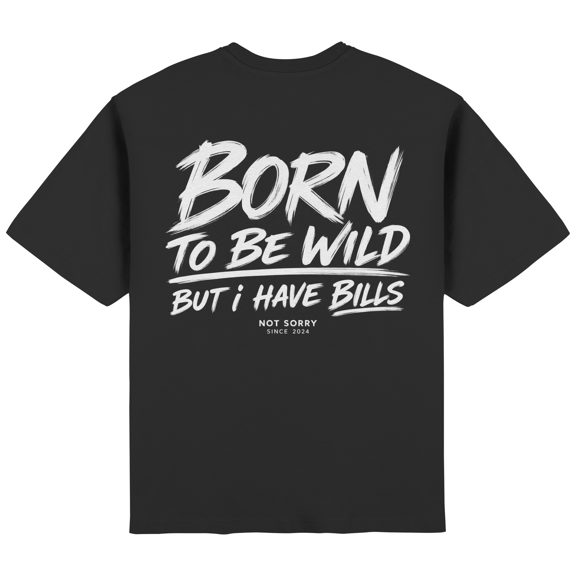 BORNTOBEWILDBUTI HAVE BILLS - Streetwear Oversized T-Shirt