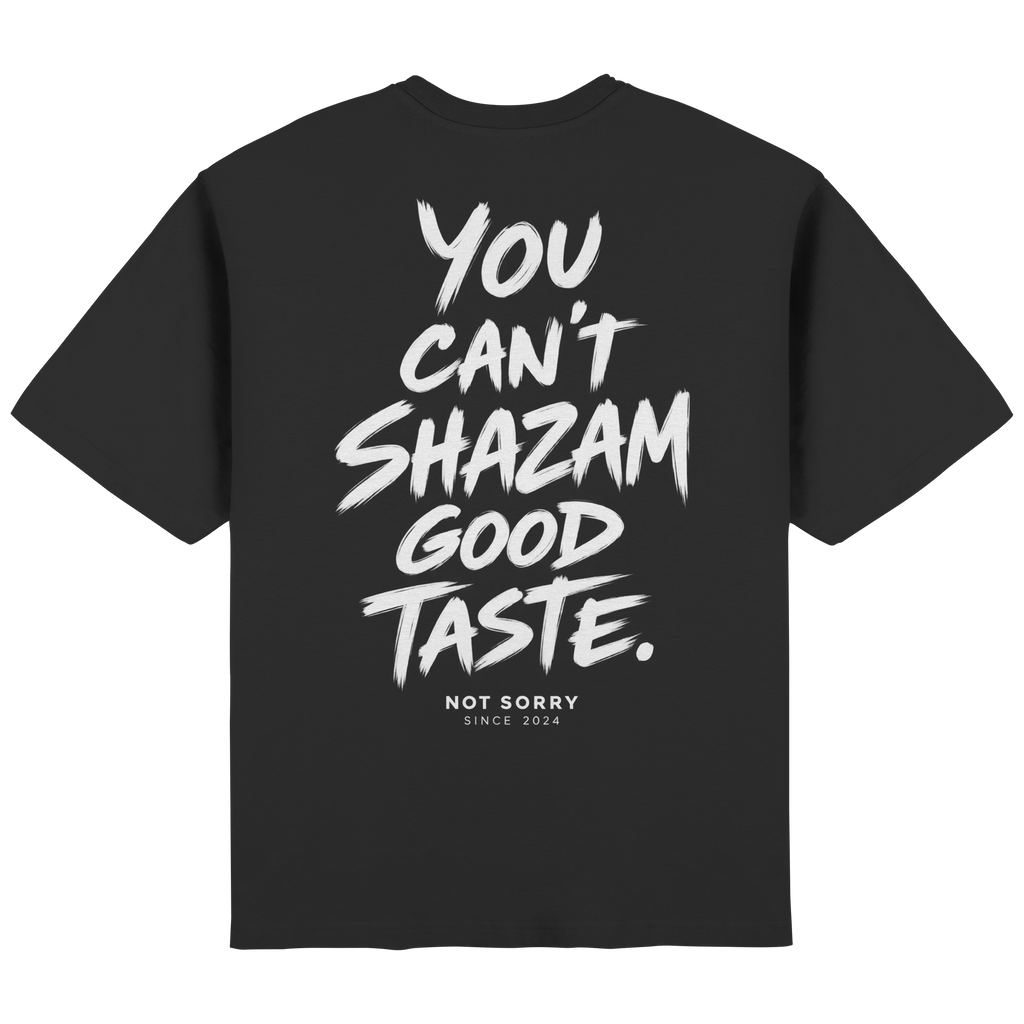 YOU CANT SHAZAMGOOD TASTE - Streetwear Oversized T-Shirt