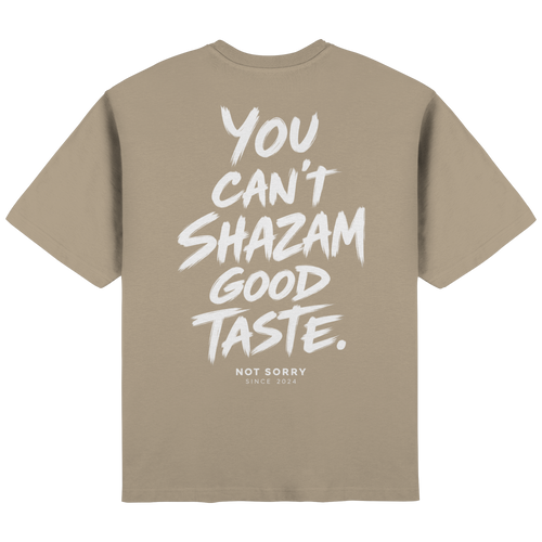 YOU CANT SHAZAMGOOD TASTE - Streetwear Oversized T-Shirt