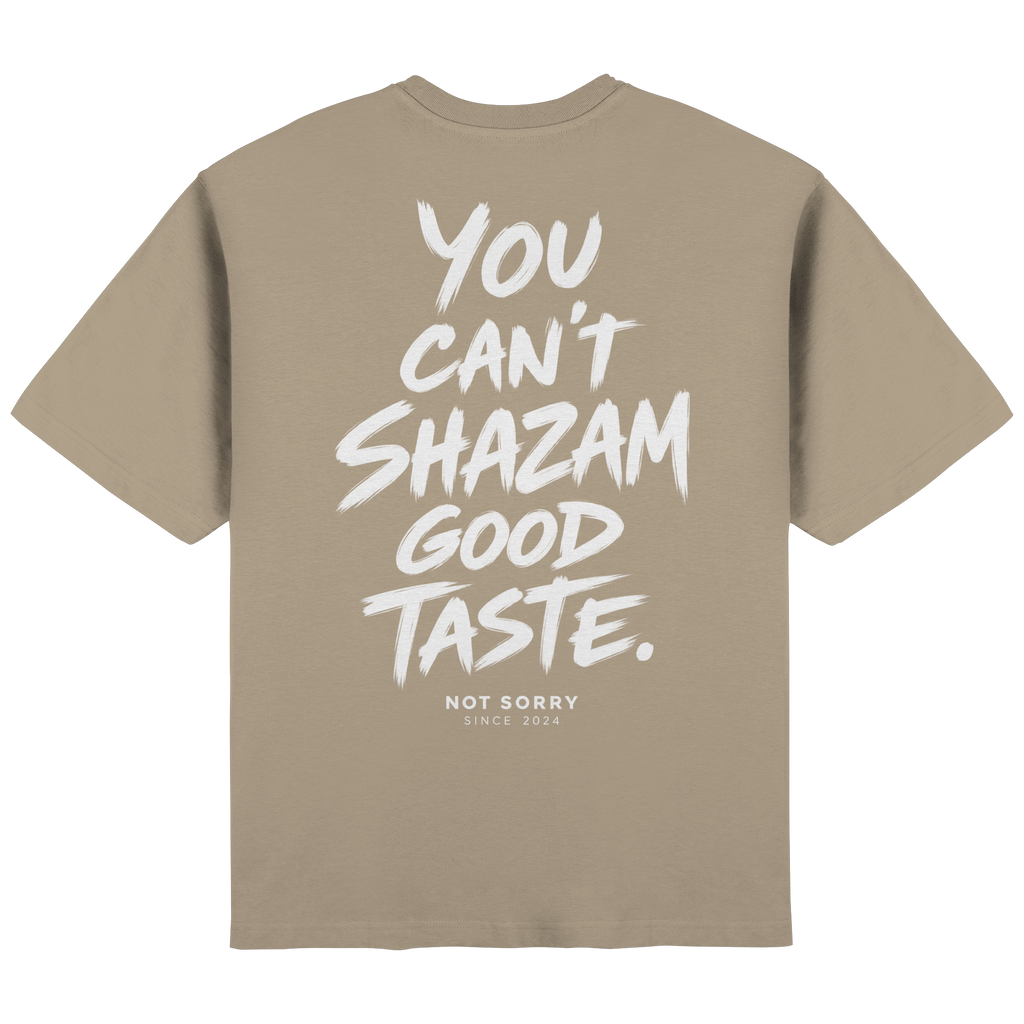 YOU CANT SHAZAMGOOD TASTE - Streetwear Oversized T-Shirt
