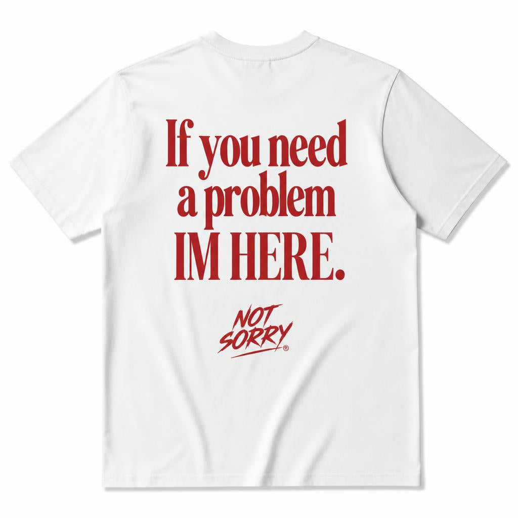 IF YOU NEED A PROBLEM IM HERE - Streetwear Oversized T-Shirt